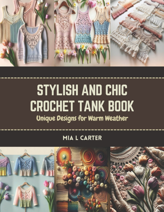 Kniha Stylish and Chic Crochet Tank Book Mia L Carter