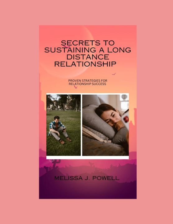 Książka SECRETS TO SUSTAINING A LONG DISTANCE RELATIONSHIP MELISSA J. POWELL