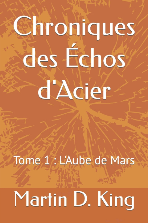 Knjiga Chroniques des Echos d'Acier Martin D King