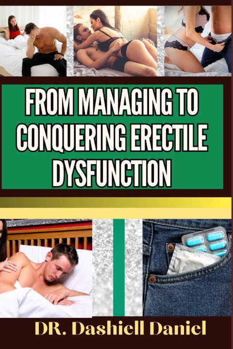 Knjiga FROM MANAGING TO CONQUERING ERECTILE DYSFUNCTION DR. DASHIELL DANIEL