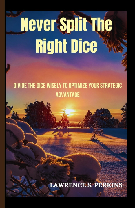 Kniha Never split the right dice Lawrence S. Perkins