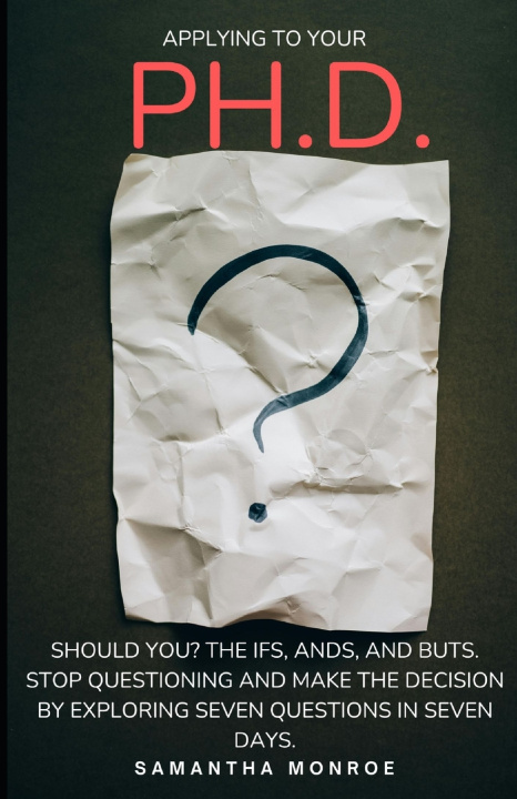 Książka Applying for your Ph.D... Should You? Samantha Monroe
