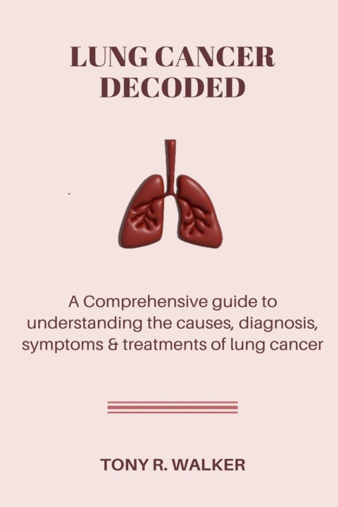 Książka LUNG CANCER DECODED TONY R. WALKER