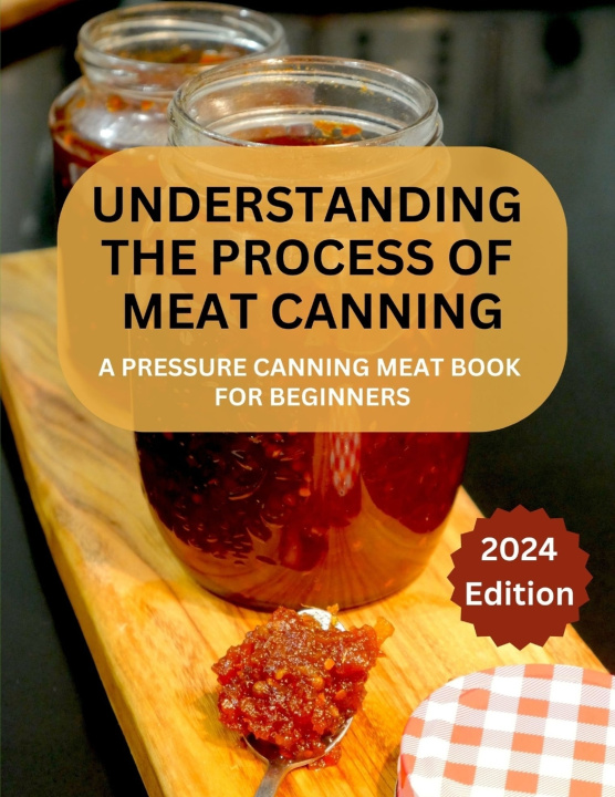Kniha A Complete Guide to Meat Canning And Preserving For Beginners Betty O Johnson