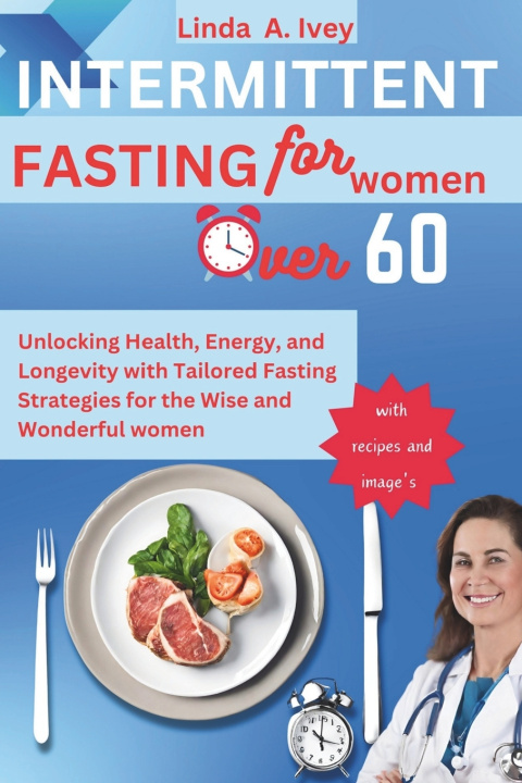 Książka INTERMITTENT FASTING for Women Over 60 Linda A. Ivey