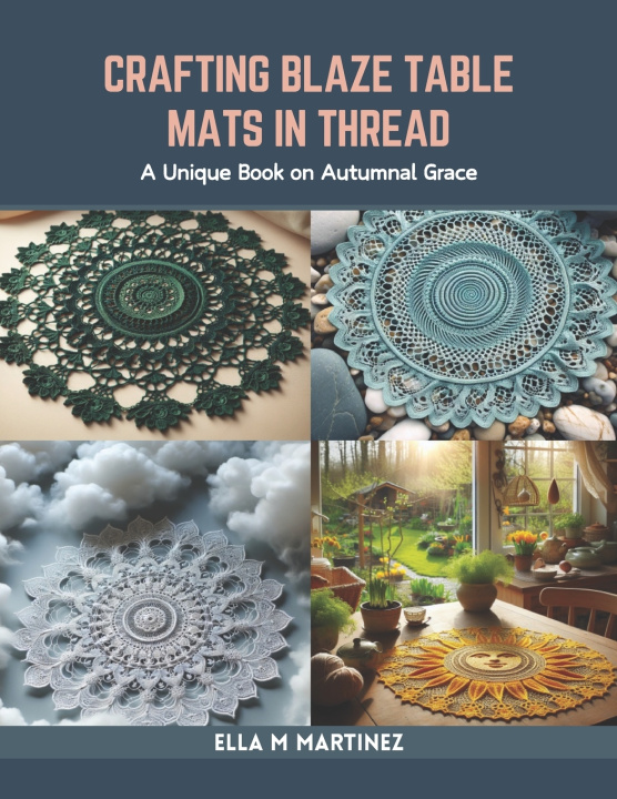 Kniha Crafting Blaze Table Mats in Thread Ella M Martinez