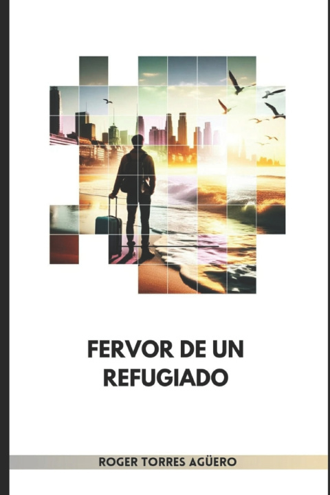 Książka Fervor de un refugiado Roger Torres Aguero