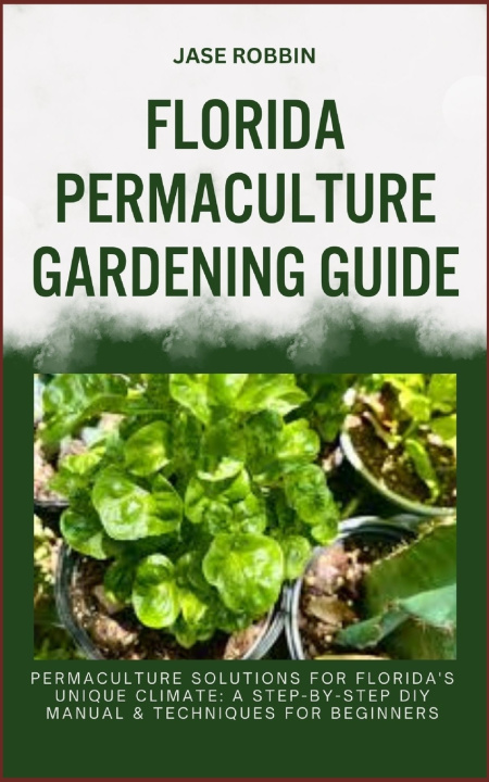 Książka FLORIDA PERMACULTURE GARDENING GUIDE JASE ROBBIN