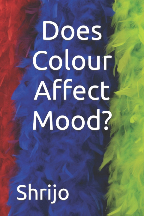 Kniha Does Colour Affect Mood? Shri Jo