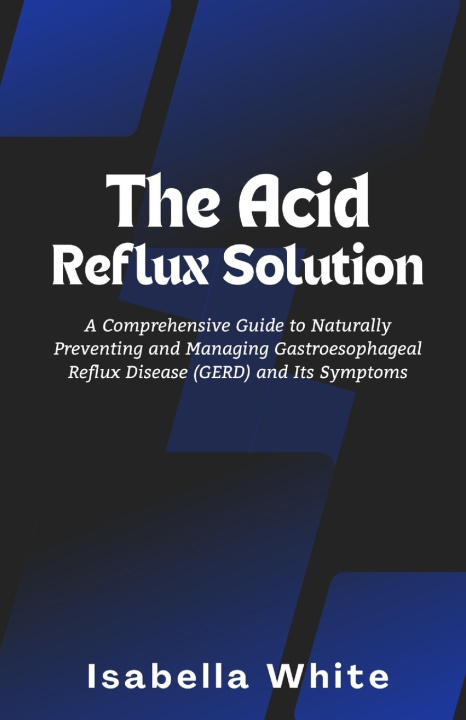 Knjiga The Acid Reflux Solution Isabella White