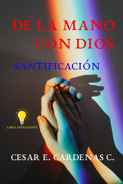 Książka De la Mano con Dios Cesar E. Cardenas