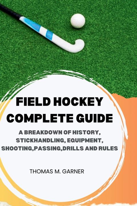 Knjiga Field Hockey Complete Guide Thomas M. Garner