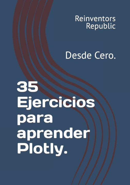 Kniha 35 Ejercicios para aprender Plotly. Reinventors Republic