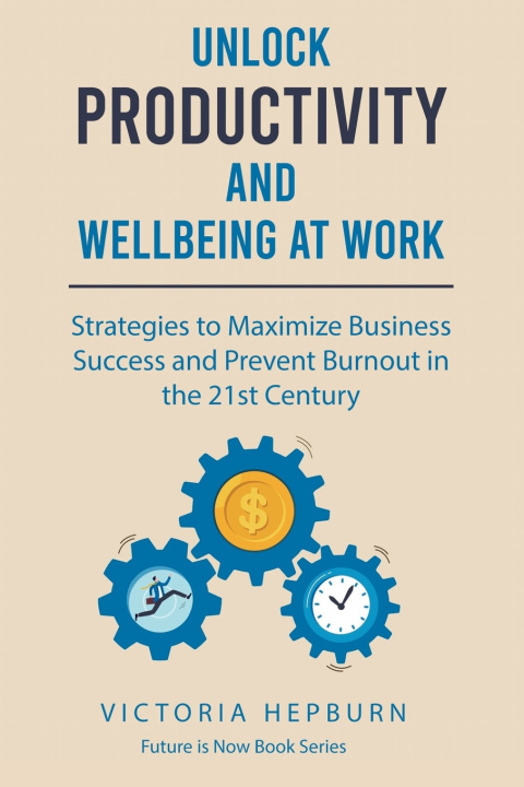 Knjiga Unlock Productivity and Wellbeing at Work Victoria Hepburn