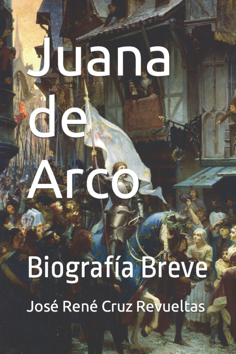 Kniha Juana de Arco José René Cruz Revueltas