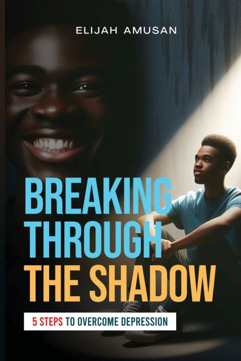 Kniha Breaking Through The Shadow Elijah Amusan
