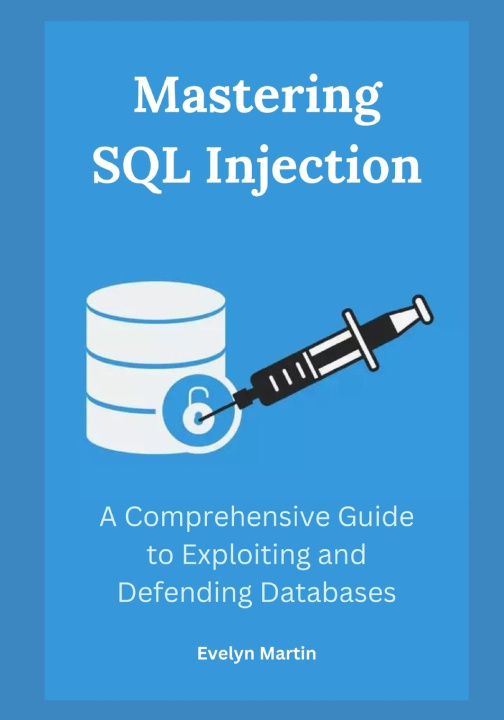 Kniha Mastering SQL Injection Evelyn Martin