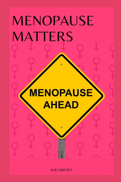 Knjiga MENOPAUSE MATTERS KIKI BROWN