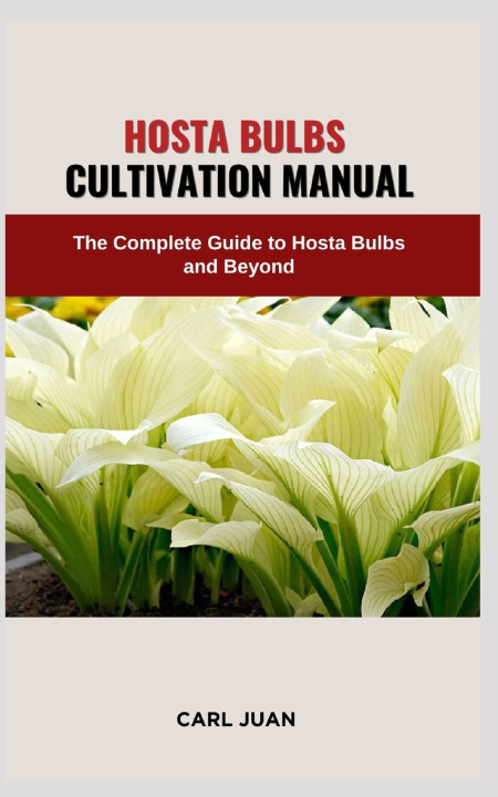 Knjiga HOSTA BULBS CULTIVATION MANUAL CARL JUAN