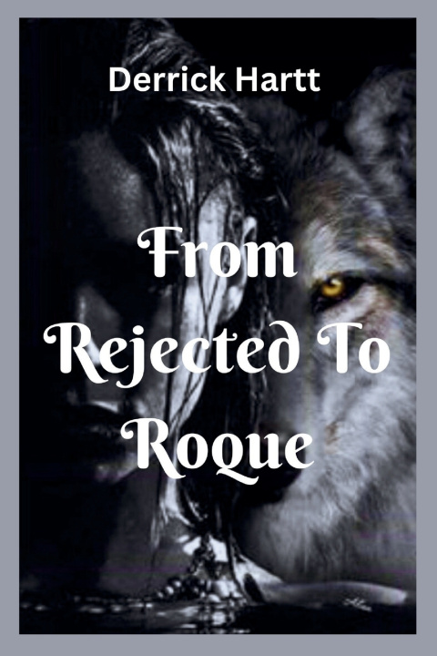 Knjiga From Rejected to Roque Derrick Hartt
