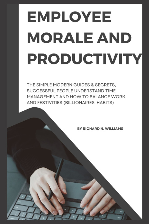 Książka EMPLOYEE MORALE AND PRODUCTIVITY RICHARD N. WILLIAMS