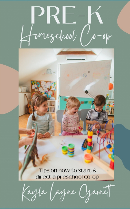 Knjiga Pre-K Homeschool Co-op Kayla Layne Garnett