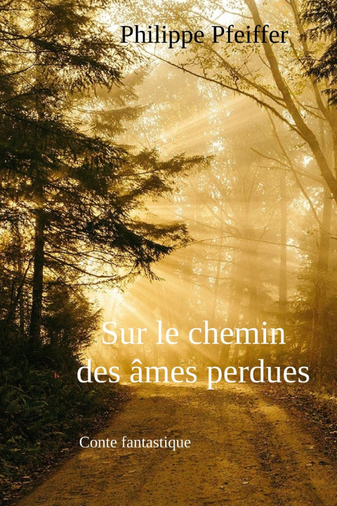 Książka Sur le chemin des âmes perdues Philippe Pfeiffer