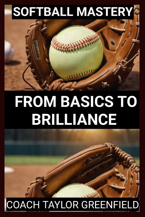 Kniha SOFTBALL MASTERY TAYLOR GREENFIELD