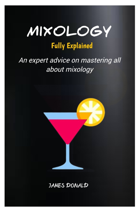 Książka MIXOLOGY FULLY EXPLAINED JAMES DONALD