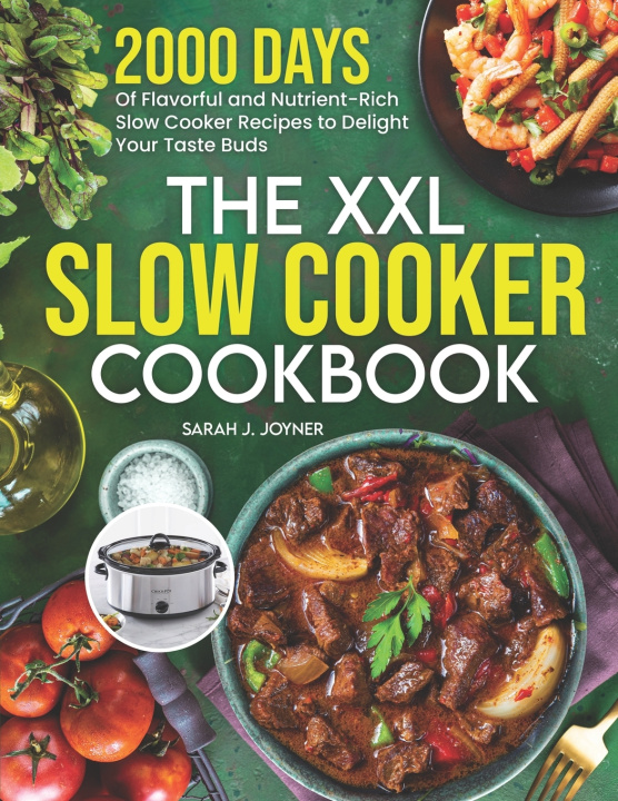 Kniha The XXL Slow Cooker Cookbook Sarah J. Joyner