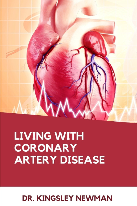 Książka LIVING WITH CORONARY ARTERY DISEASE Kingsley Newman