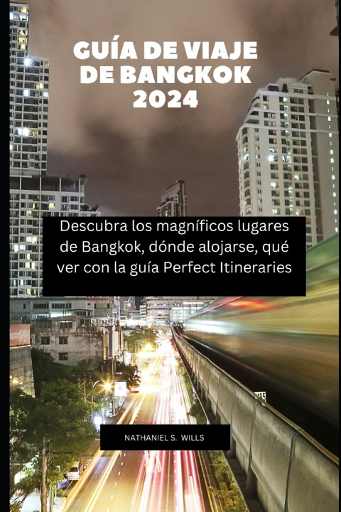 Knjiga Guía de viaje de Bangkok 2024 Nathaniel S. Wills