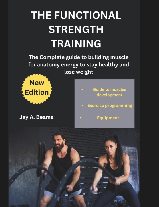 Kniha THE FUNCTIONAL STRENGTH TRAINING Jay A. Beams