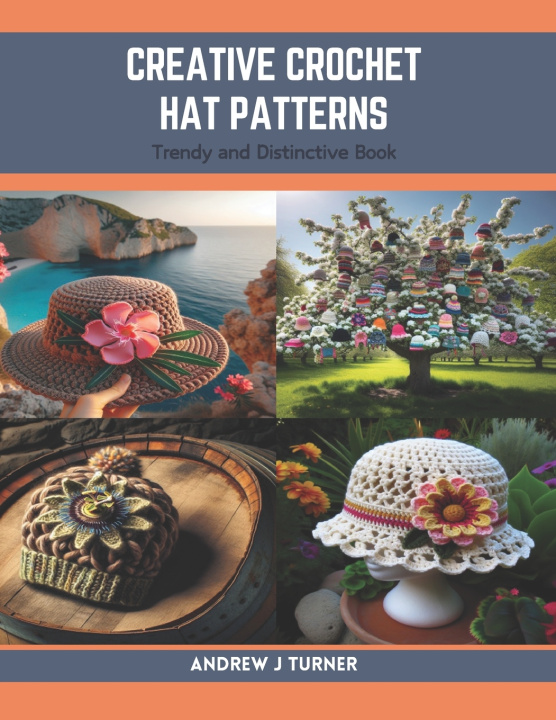Kniha Creative Crochet Hat Patterns Andrew J Turner