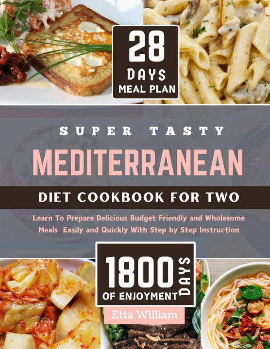 Kniha Super Tasty MEDITERRANEAN Diet Cookbook for Two Etta William