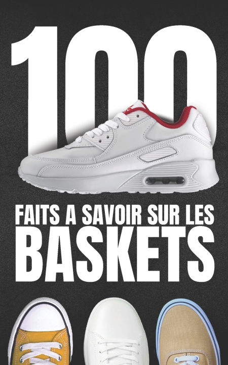 Kniha 100 faits à savoir sur les baskets Scribe du Temps