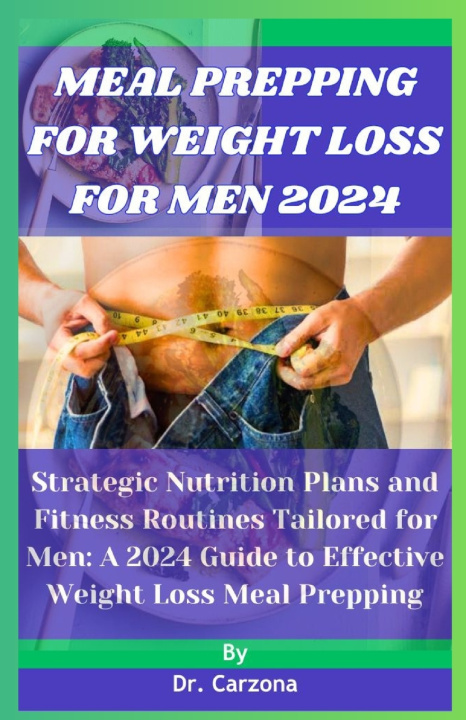 Książka Meal Prepping For Weight Loss For Men 2024 Dr. Carzona