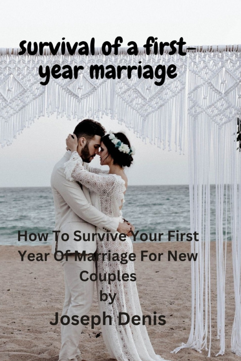 Knjiga SURVIVAL OF A FIRST-YEAR MARRIAGE Dr Joseph Denis