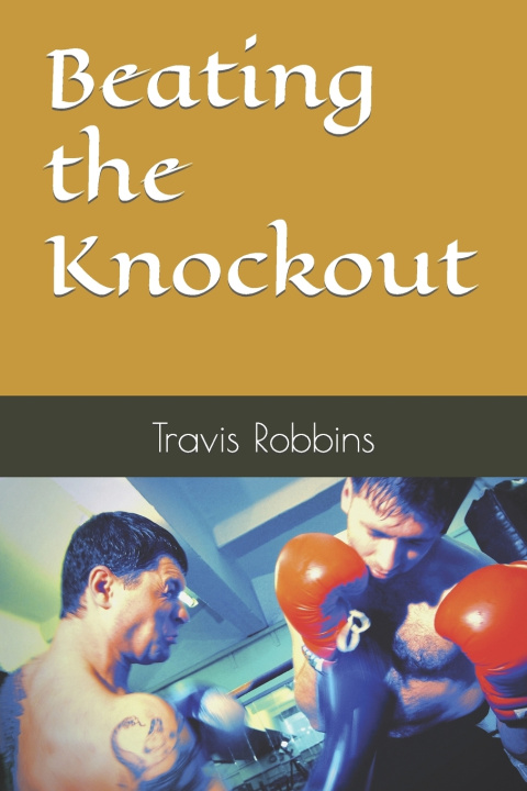 Kniha Beating the Knockout Travis Allen Robbins