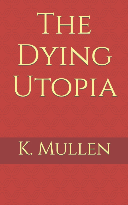 Kniha The Dying Utopia K. Mullen
