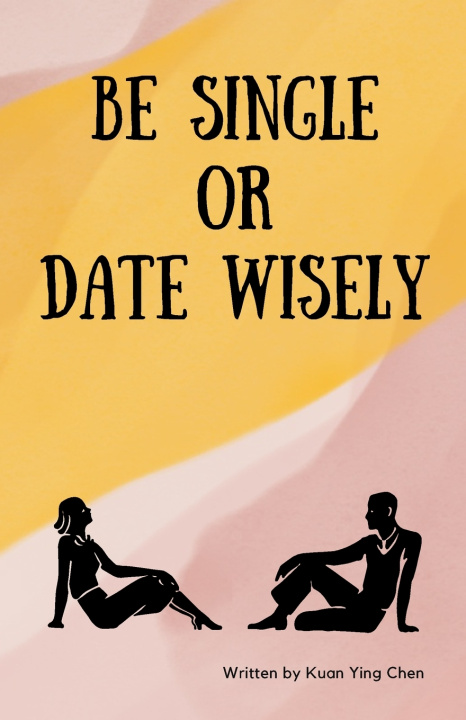 Kniha Be single or date wisely Kuan Ying Chen