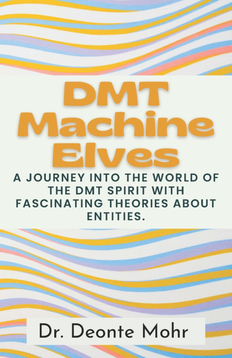 Kniha DMT Machine Elves Deonte Mohr