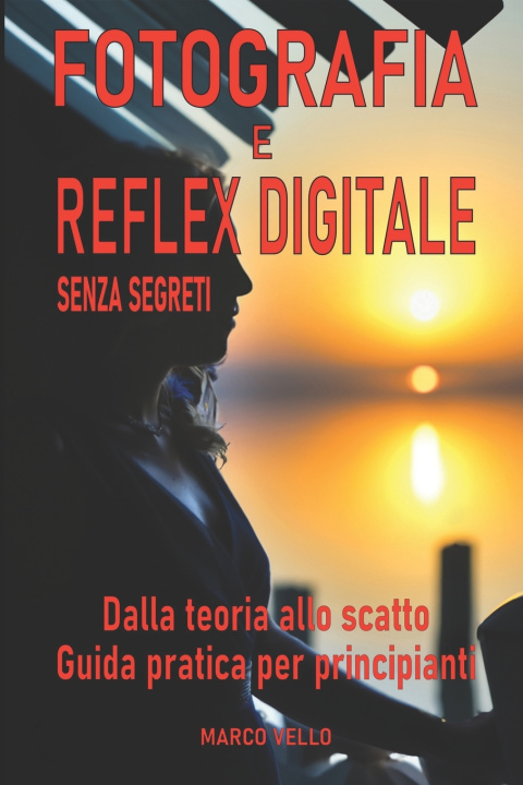Książka Fotografia e Reflex digitale senza segreti Marco Vello