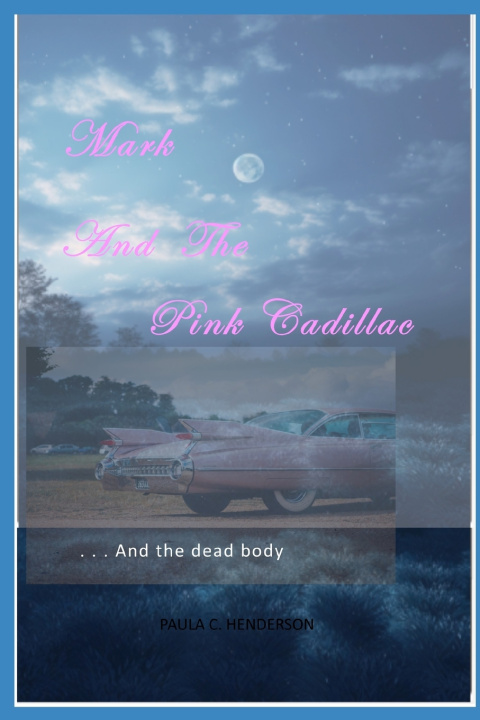 Knjiga Mark and the Pink Cadillac Paula C. Henderson