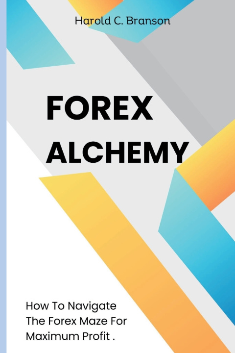 Knjiga FOREX ALCHEMY Harold C. Branson