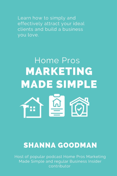 Książka Home Pros Marketing Made Simple Shanna Goodman