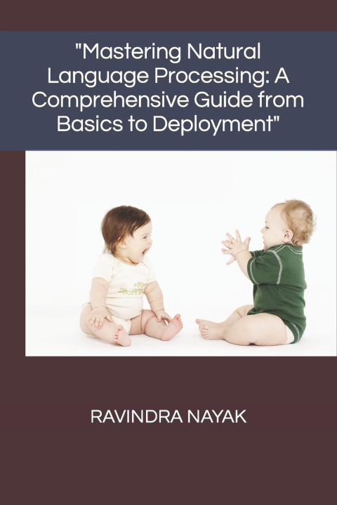 Kniha "Mastering Natural Language Processing RAVINDRA KUMAR NAYAK