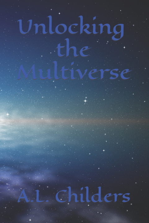 Knjiga Unlocking the Multiverse A.L. Childers