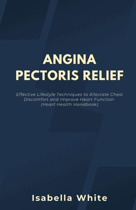 Kniha Angina Pectoris Relief Isabella White