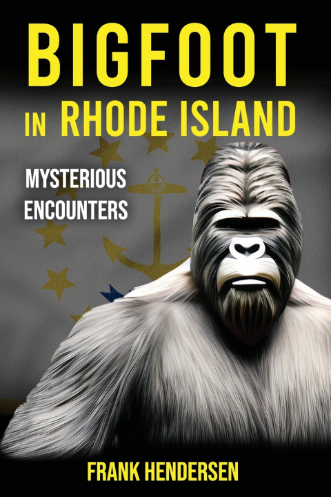 Knjiga Bigfoot in Rhode Island Frank Hendersen